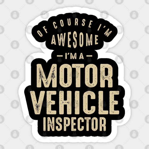 Awesome I'm a Motor Vehicle Inspector Funny Job Sticker by cidolopez